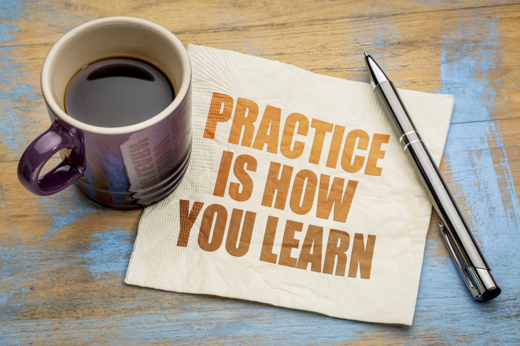Practice is how you learn
